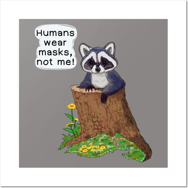 Humans wear masks, not me! Wall Art by IdinDesignShop